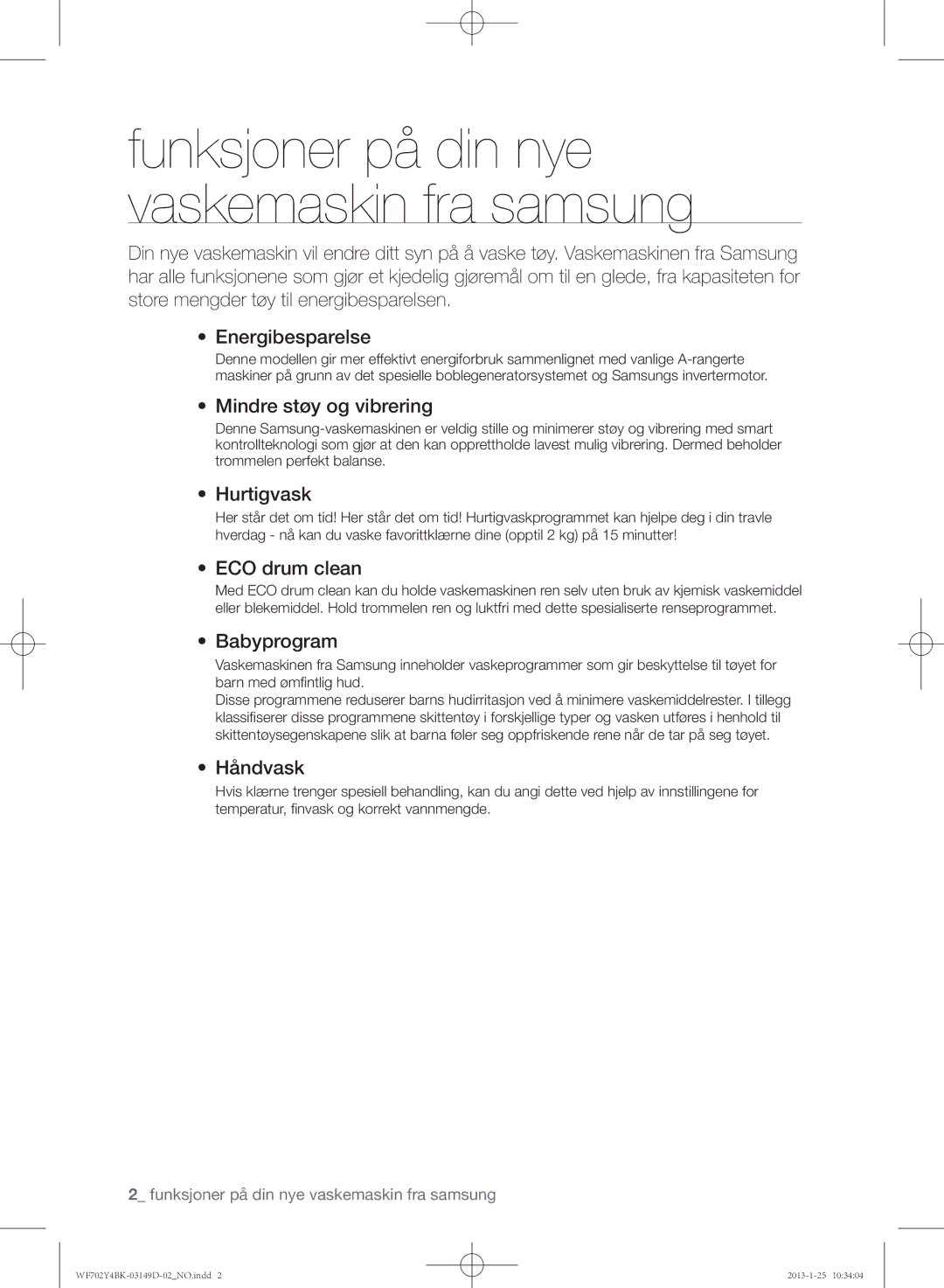 Samsung WF602B4BKWQ/EE, WF702B4BKWQ/EE, WF600B4BKWQ/EE manual Mindre støy og vibrering, Hurtigvask, Babyprogram 