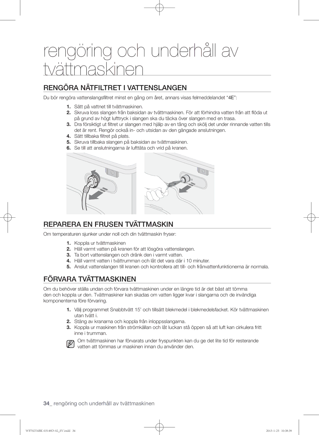 Samsung WF702B4BKWQ/EE manual Rengöra nätfiltret i vattenslangen, Reparera en frusen tvättmaskin, Förvara tvättmaskinen 