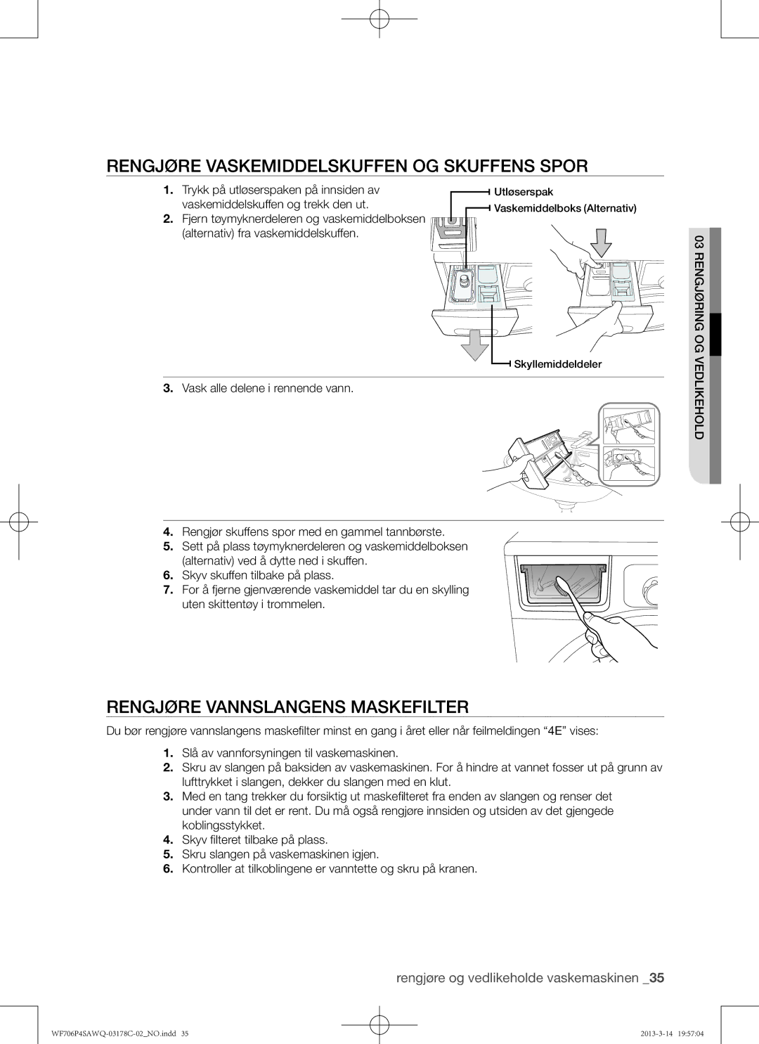 Samsung WF706P4SAWQ/EE manual Rengjøre vaskemiddelskuffen og skuffens spor, Rengjøre vannslangens maskefilter 