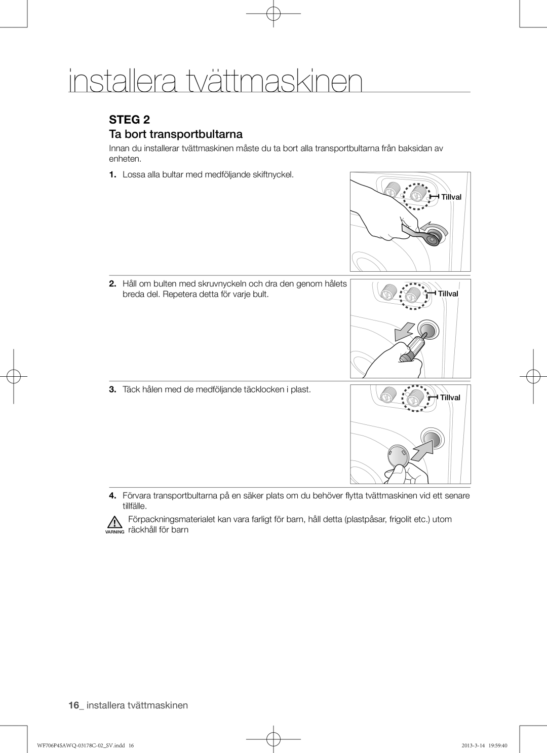 Samsung WF706P4SAWQ/EE manual Ta bort transportbultarna, Täck hålen med de medföljande täcklocken i plast 