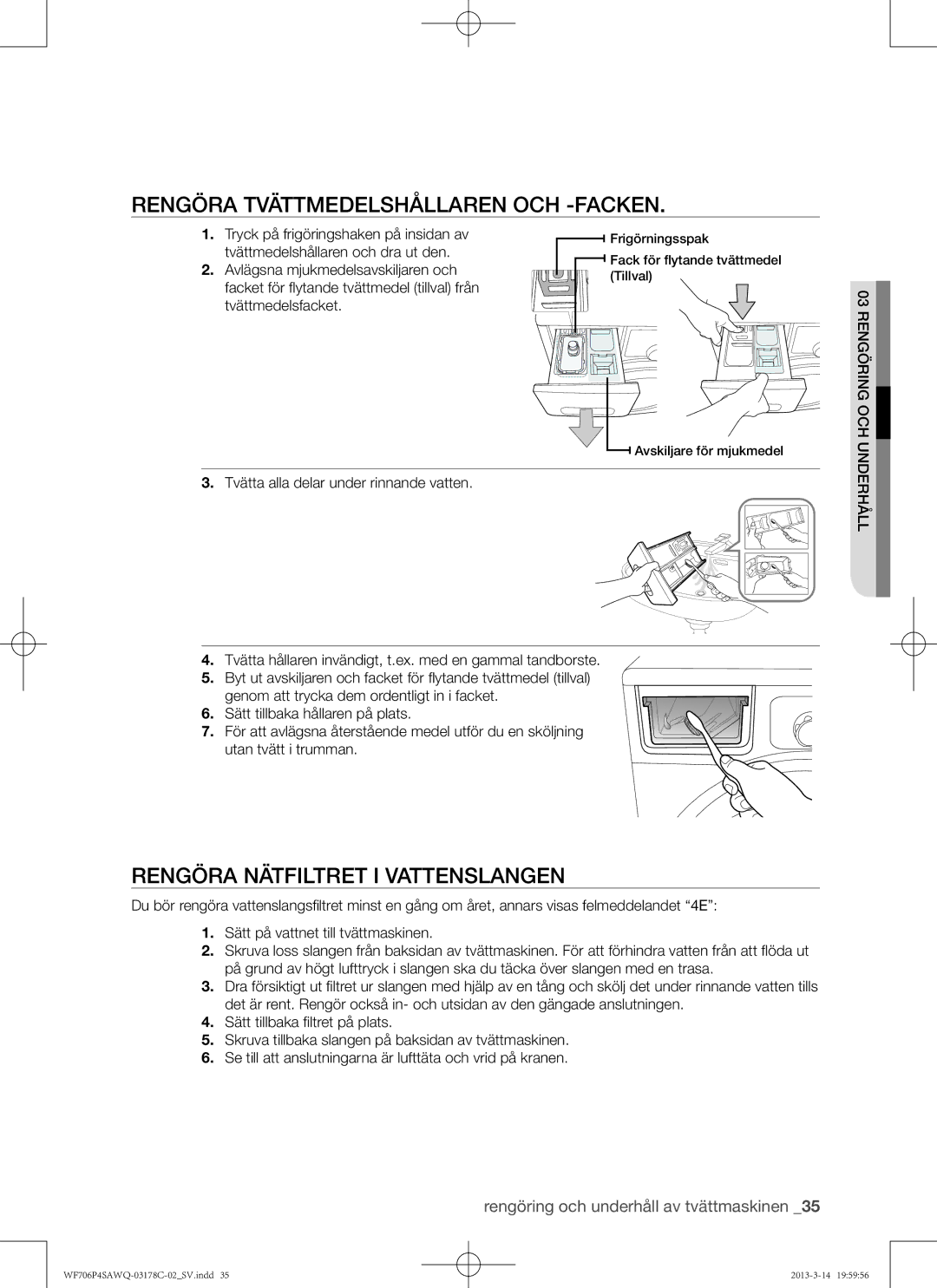 Samsung WF706P4SAWQ/EE manual Rengöra tvättmedelshållaren och -facken, Rengöra nätfiltret i vattenslangen 