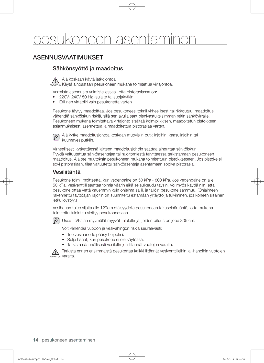 Samsung WF706P4SAWQ/EE manual Asennusvaatimukset, Sähkönsyöttö ja maadoitus, Vesiliitäntä, Älä koskaan käytä jatkojohtoa 