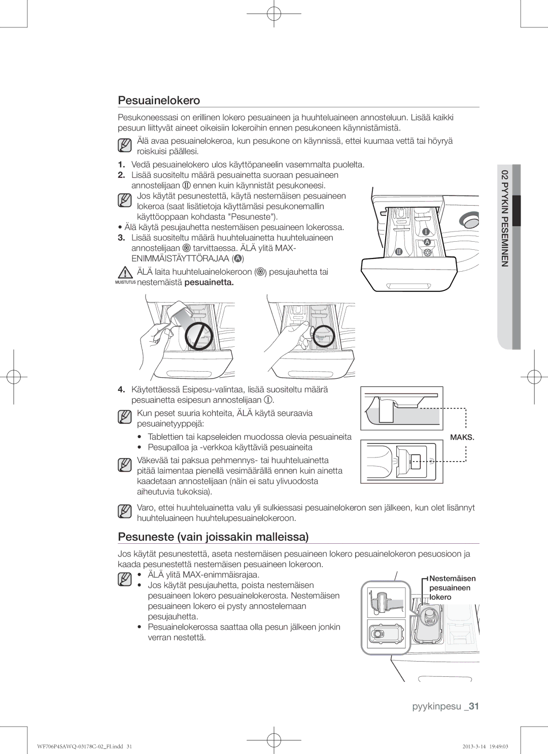 Samsung WF706P4SAWQ/EE manual Pesuainelokero, Pesuneste vain joissakin malleissa 