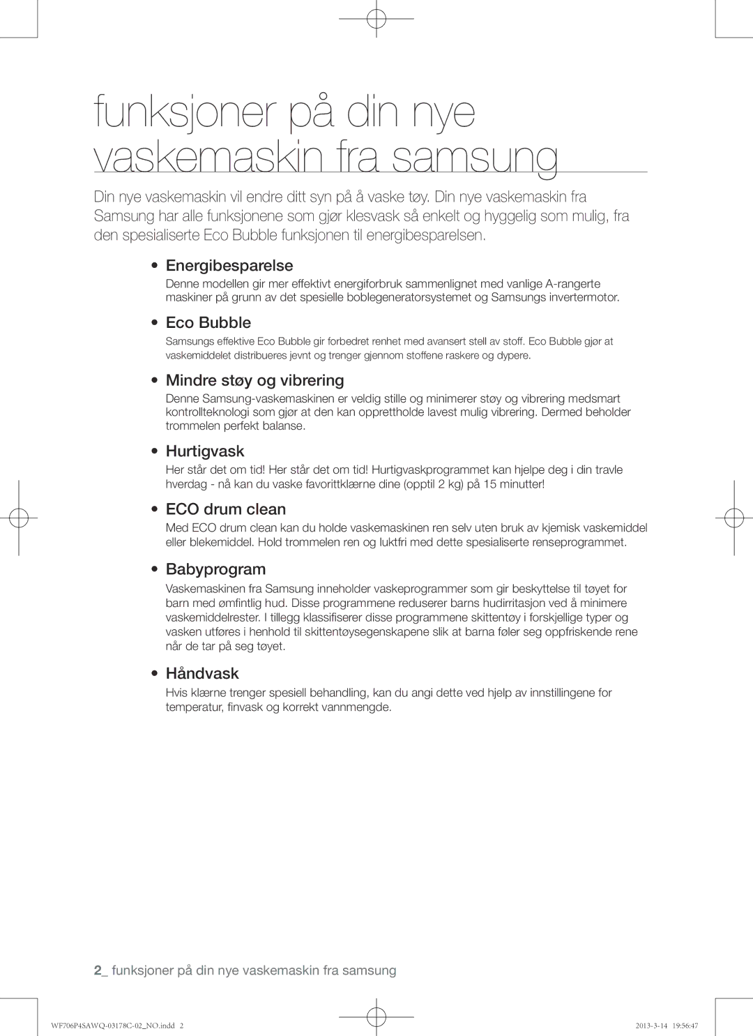 Samsung WF706P4SAWQ/EE manual Mindre støy og vibrering, Hurtigvask, Babyprogram 