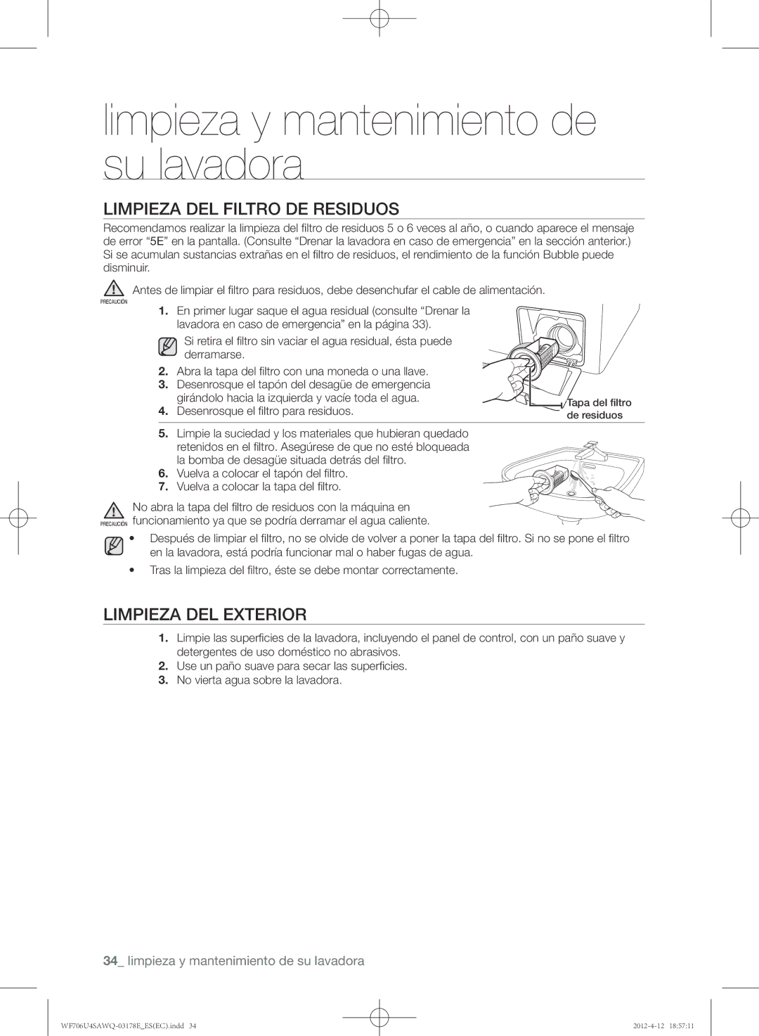 Samsung WF706U4SAWQ/EC manual Limpieza del filtro de residuos, Limpieza del exterior, Desenrosque el fltro para residuos 