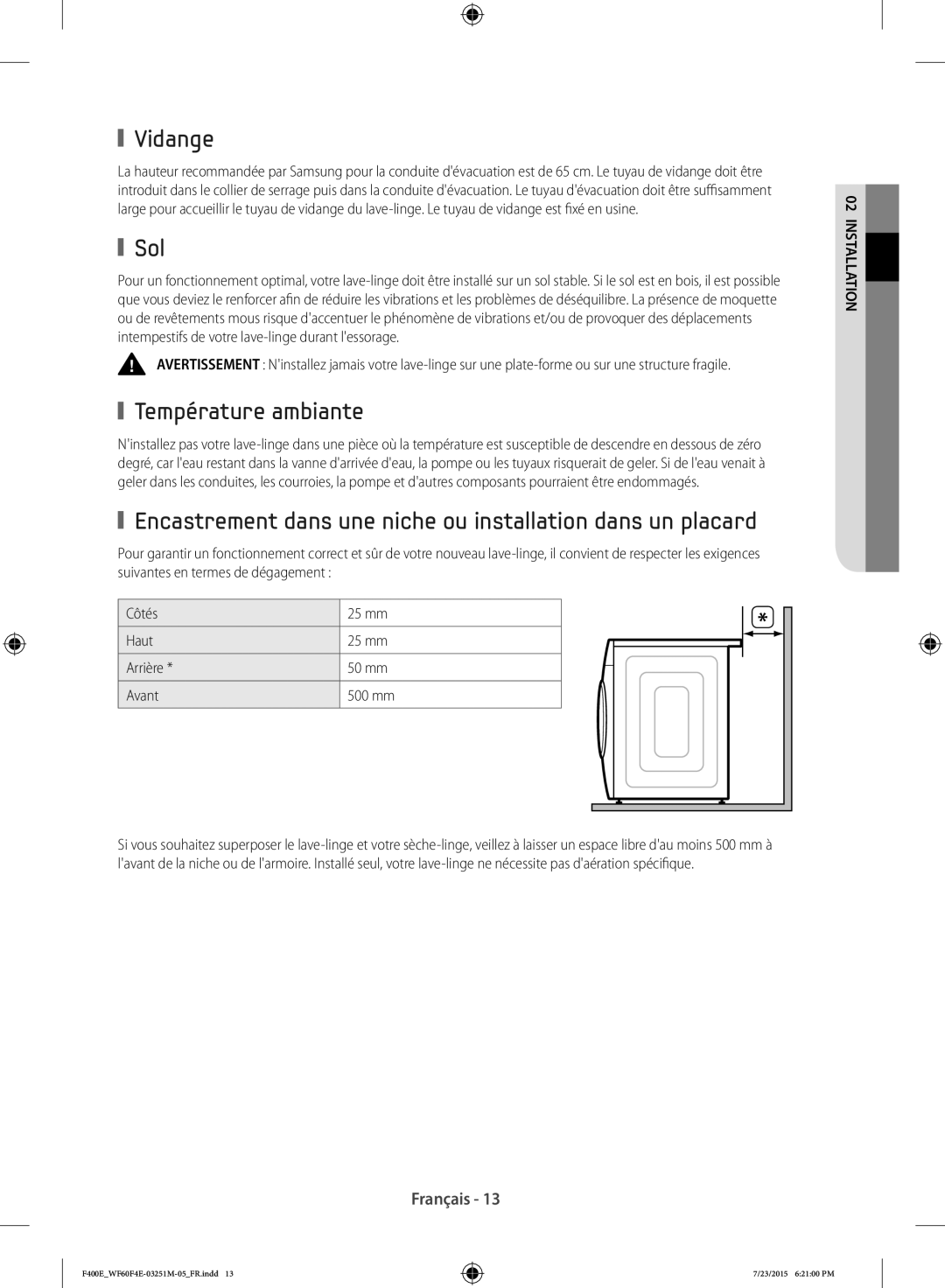 Samsung WF70F5E2W2W/EF Vidange, Sol, Température ambiante, Encastrement dans une niche ou installation dans un placard 