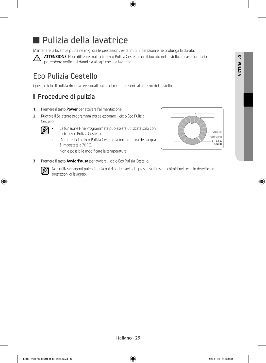 Samsung WF80F5E5W2W/ET, WF70F5E5U2W/ET, WF70F5E5W2W/ET Pulizia della lavatrice, Eco Pulizia Cestello, Procedure di pulizia 