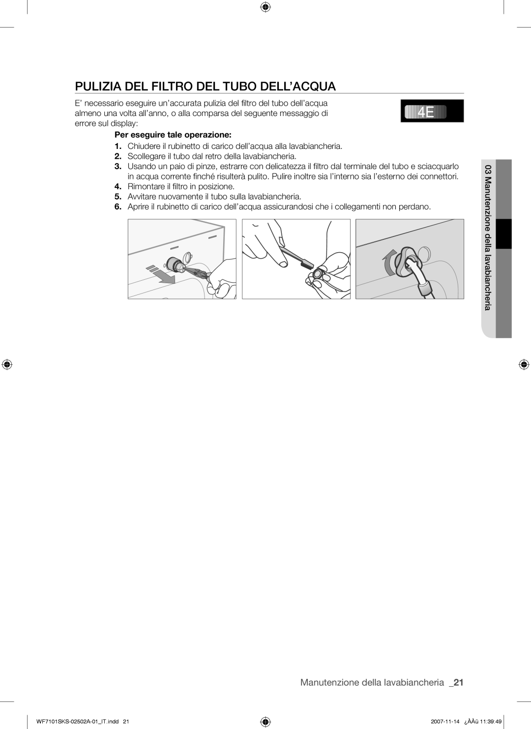 Samsung WF7101SKC/XET, WF7101SKS/XET manual Pulizia DEL Filtro DEL Tubo DELL’ACQUA, Per eseguire tale operazione 