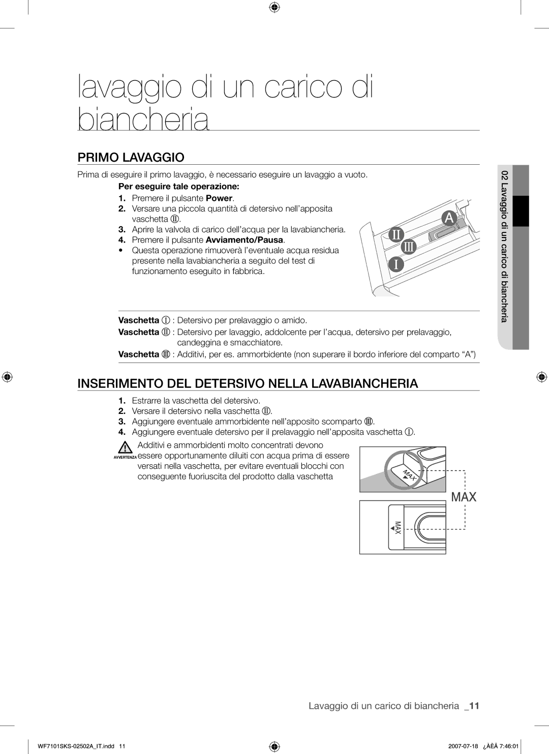 Samsung WF7101SKS/XET Lavaggio di un carico di biancheria, Primo Lavaggio, Inserimento DEL Detersivo Nella Lavabiancheria 