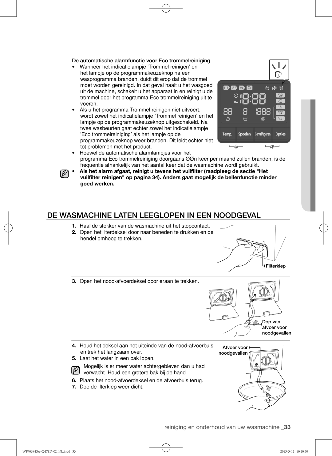 Samsung WF716P4SAWQ/EN De wasmachine laten leeglopen in een noodgeval, Open het nood-afvoerdeksel door eraan te trekken 