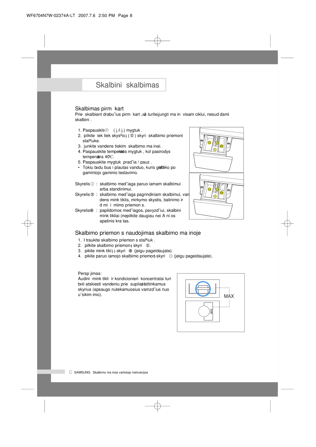 Samsung WF6520N7W/YLR, WF7350N7W/YLR Skalbimo priemonòs naudojimas skalbimo ma‰inoje, Skalbimas pirmà kartà, Perspòjimas 