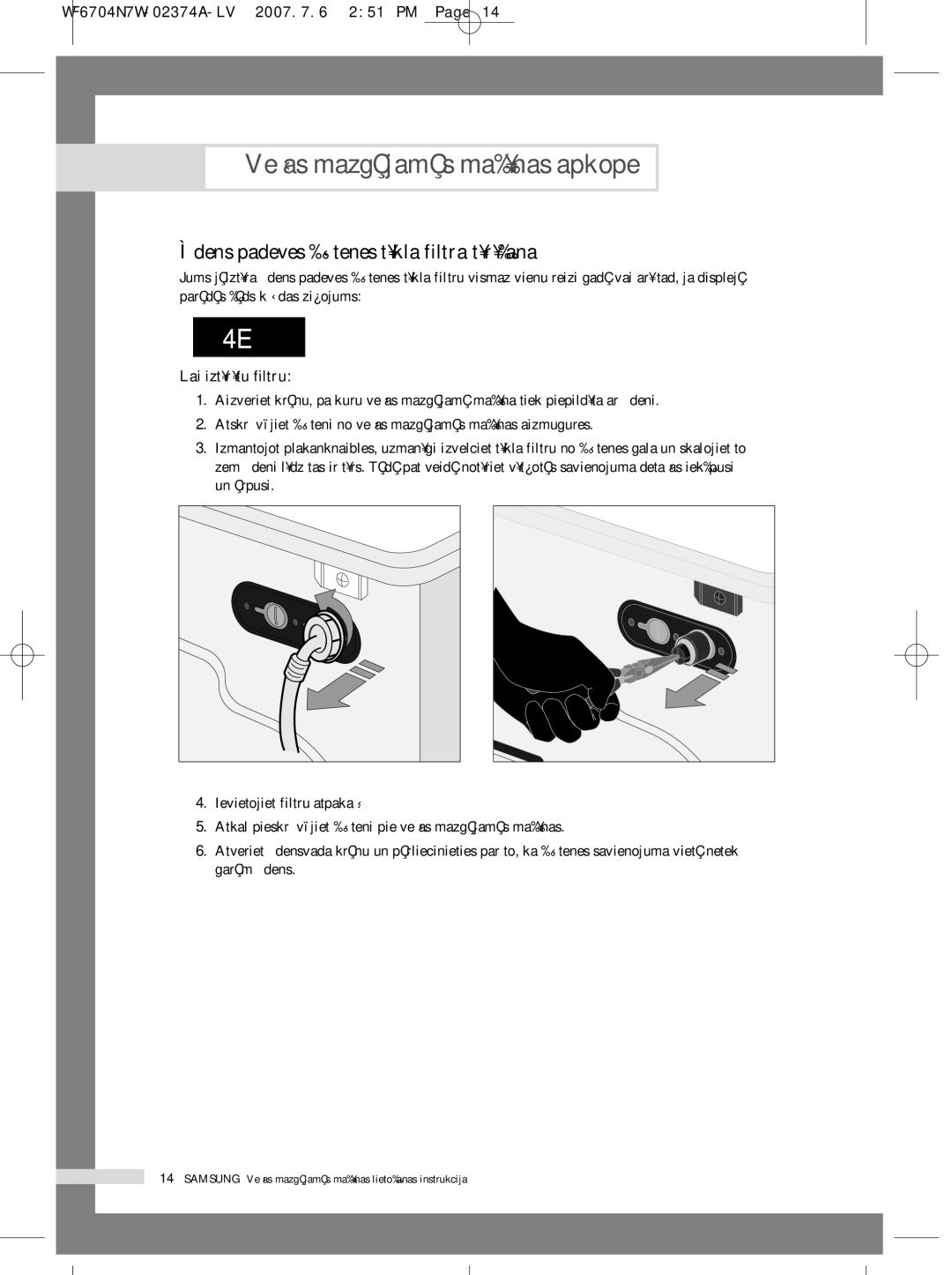 Samsung WF7350N7W/YLW, WF7350N7W/YLR, WF6528N7W/YLR manual Ìdens padeves ‰tenes t¥kla filtra t¥r¥‰ana, Lai izt¥r¥tu filtru 