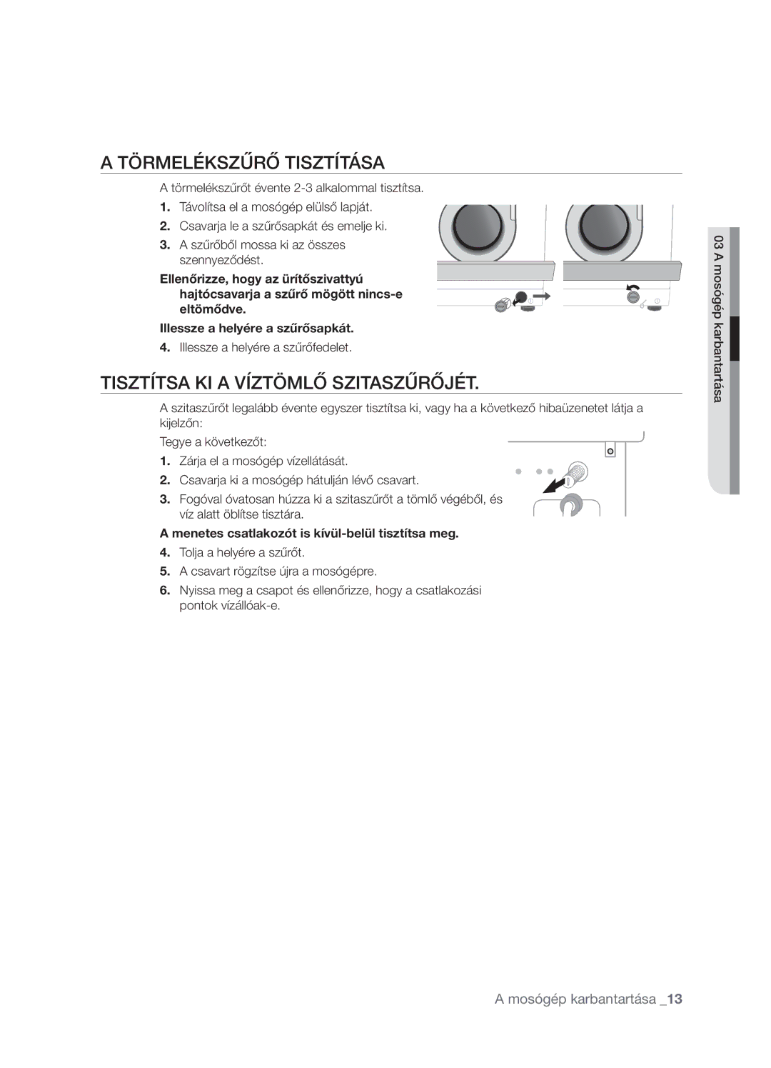 Samsung WF7522NAW/XEH Törmelékszűrő Tisztítása, Tisztítsa KI a Víztömlő Szitaszűrőjét, Illessze a helyére a szűrőfedelet 