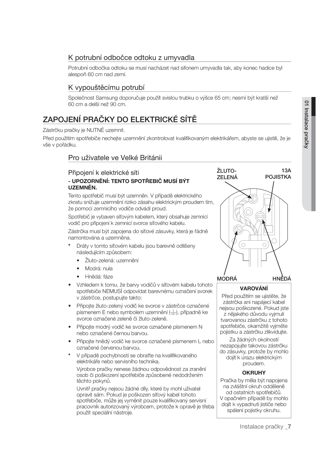 Samsung WF7522NAW/XEH manual Zapojení Pračky do Elektrické Sítě, Potrubní odbočce odtoku z umyvadla, Vypouštěcímu potrubí 