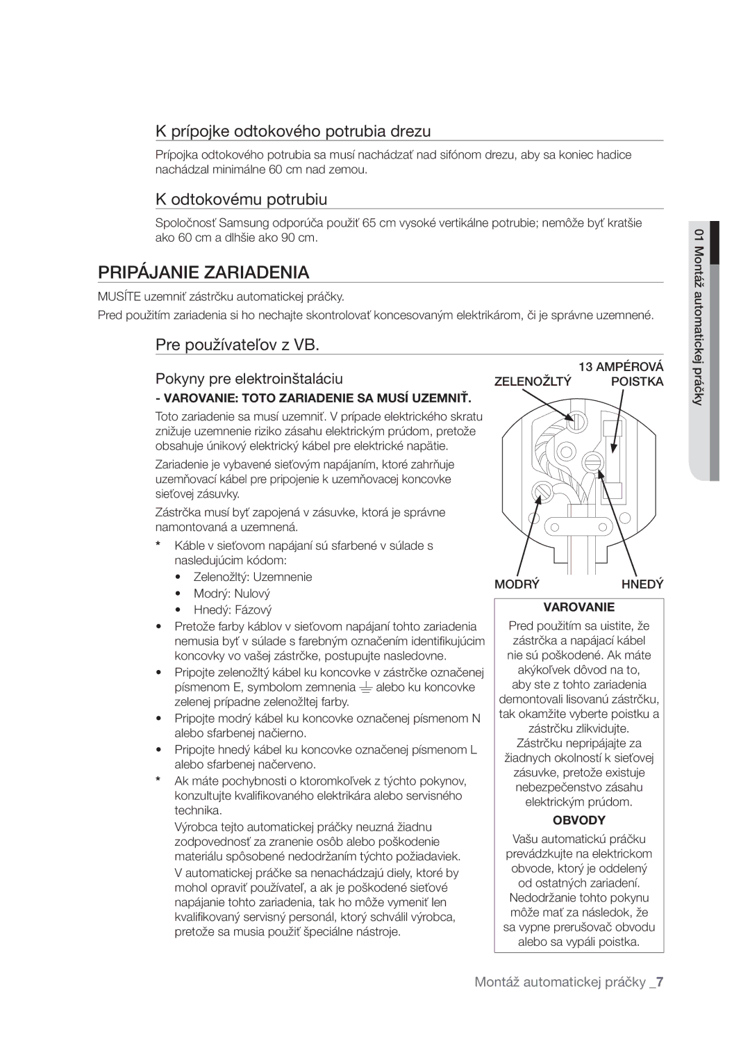 Samsung WF7522NAW/XEH, WF7450NAW/XEH manual Pripájanie Zariadenia, Prípojke odtokového potrubia drezu, Odtokovému potrubiu 