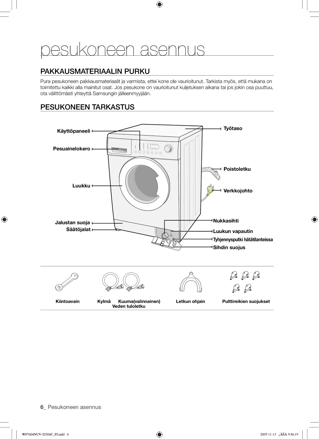 Samsung WF7452NUW/XEE manual Pesukoneen asennus, Pakkausmateriaalin Purku, Pesukoneen Tarkastus, Sihdin suojus 