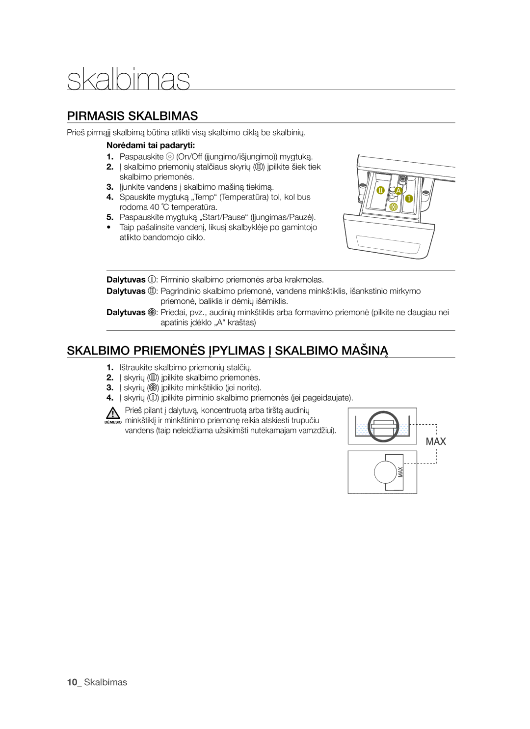 Samsung WF7522S8R/YLW manual Pirmasis Skalbimas, Skalbimo Priemonės Įpylimas Į Skalbimo Mašiną, Norėdami tai padaryti 