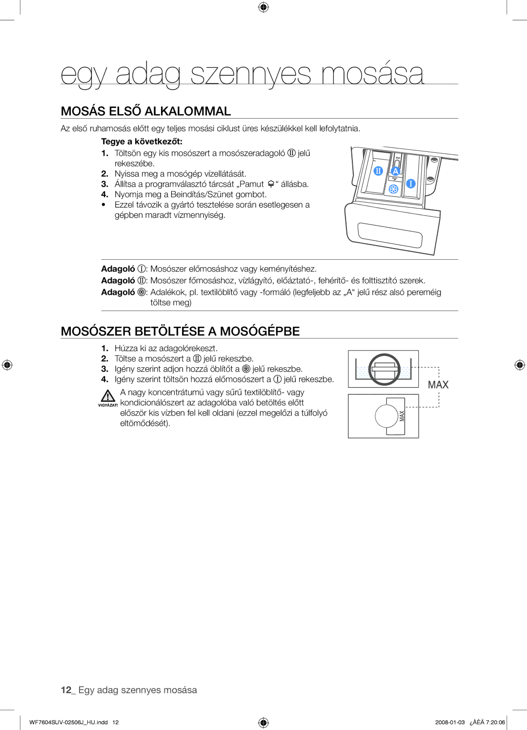 Samsung WF7452SUV/XEO manual Mosás Első Alkalommal, Mosószer Betöltése a Mosógépbe, Tegye a következőt, Eltömődését 