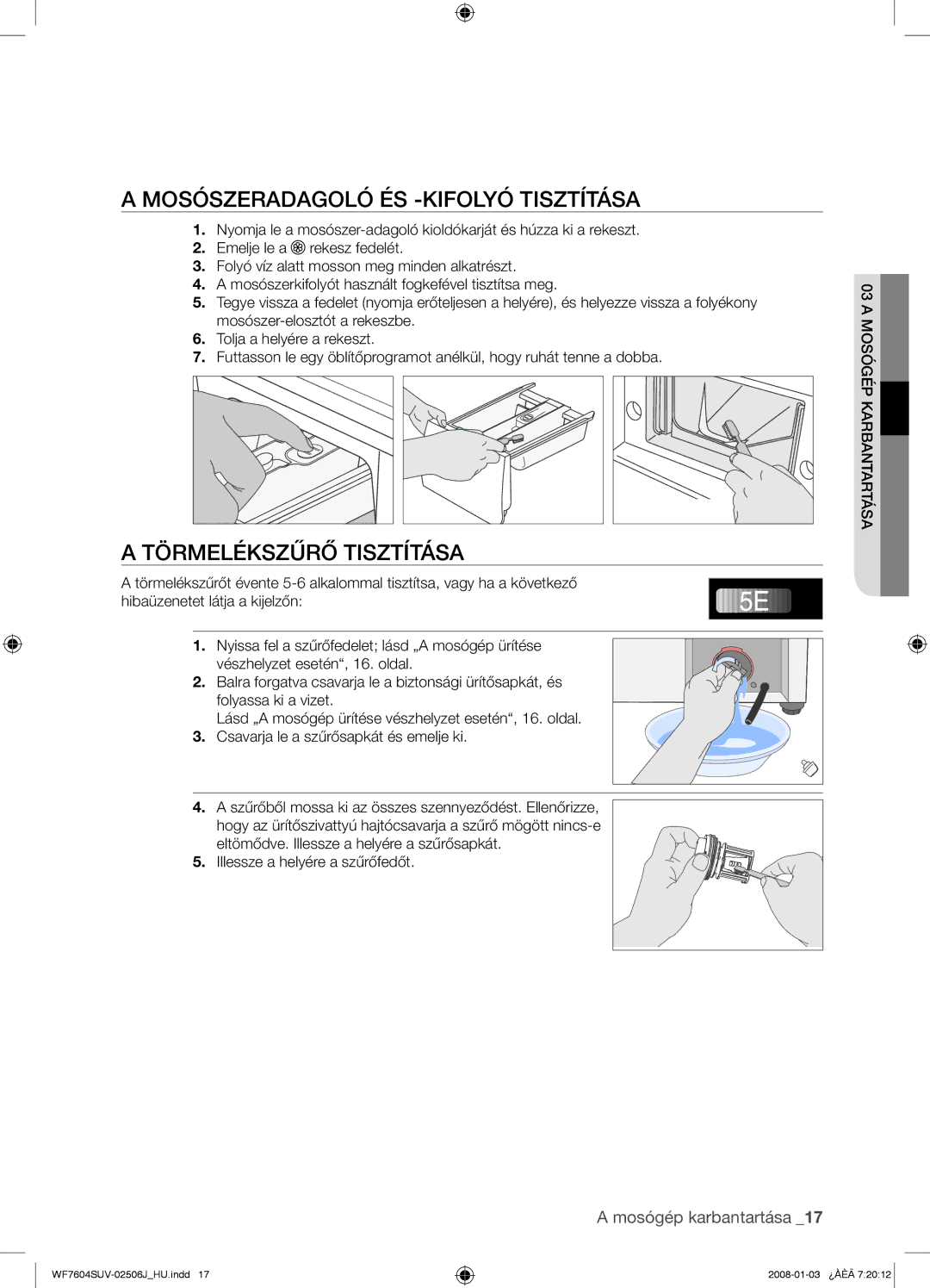 Samsung WF7522SUV/XEH, WF7602SUV/XEH, WF7450SUV/XEH manual Mosószeradagoló ÉS -KIFOLYÓ Tisztítása, Törmelékszűrő Tisztítása 