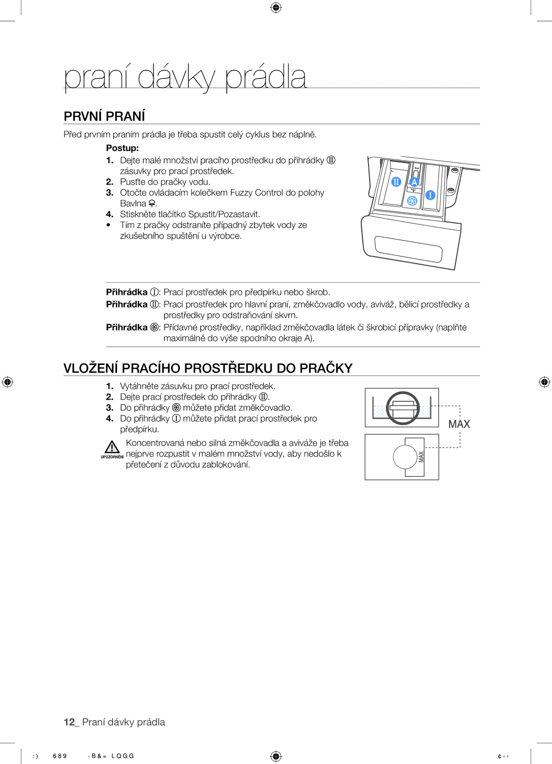 Samsung WF7450SUV/XEH, WF7602SUV/XEH, WF7604SUV/XEH, WF7522SUV/XEH První Praní, Vložení Pracího Prostředku do Pračky, Postup 