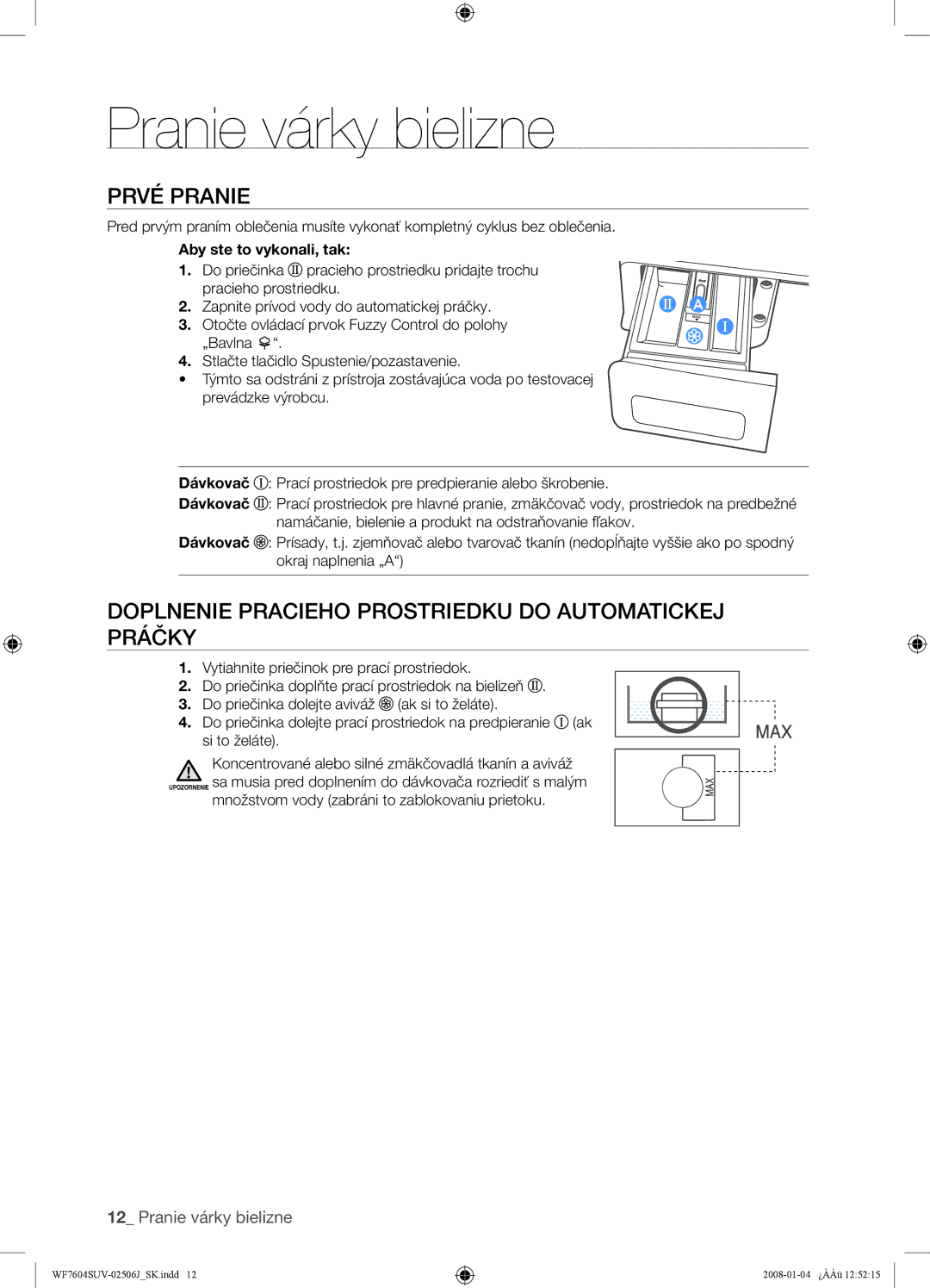 Samsung WF7452SUV/XEH manual Prvé Pranie, Doplnenie Pracieho Prostriedku do Automatickej Práčky, Aby ste to vykonali, tak 