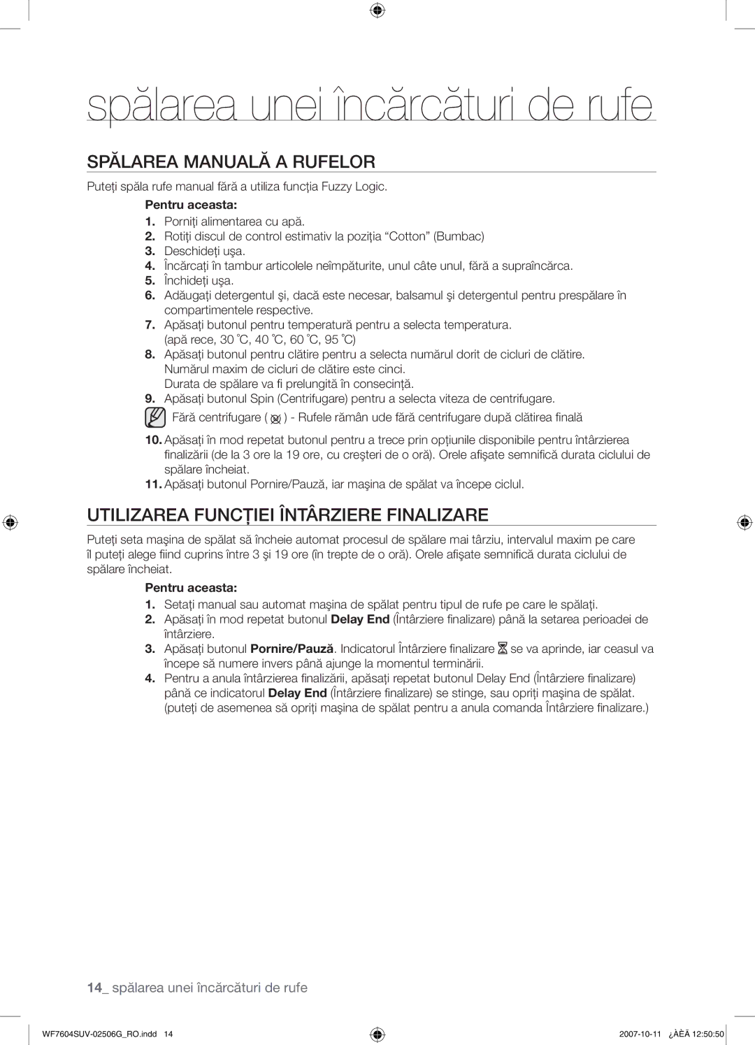 Samsung WF7604SUV/YLE, WF7602SUV/YLE manual Spălarea Manuală a Rufelor, Utilizarea Funcţiei Întârziere Finalizare 