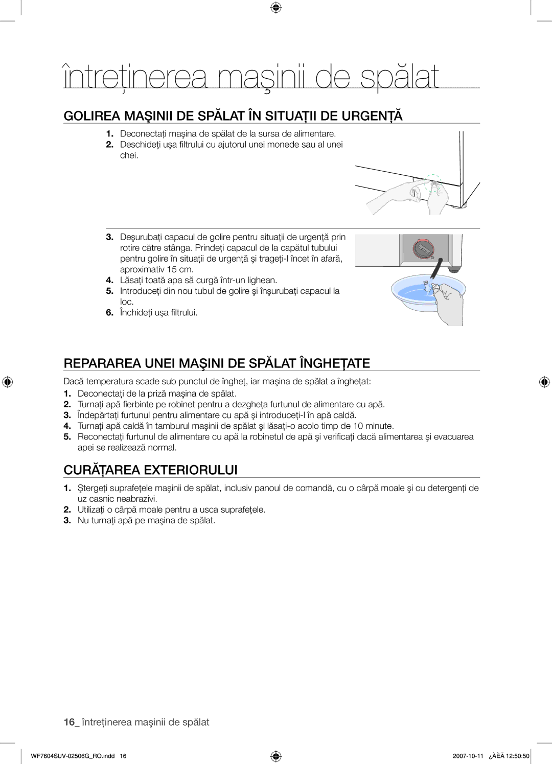 Samsung WF7604SUV/YLE, WF7602SUV/YLE manual Întreţinerea maşinii de spălat, Golirea Maşinii DE Spălat ÎN Situaţii DE Urgenţă 