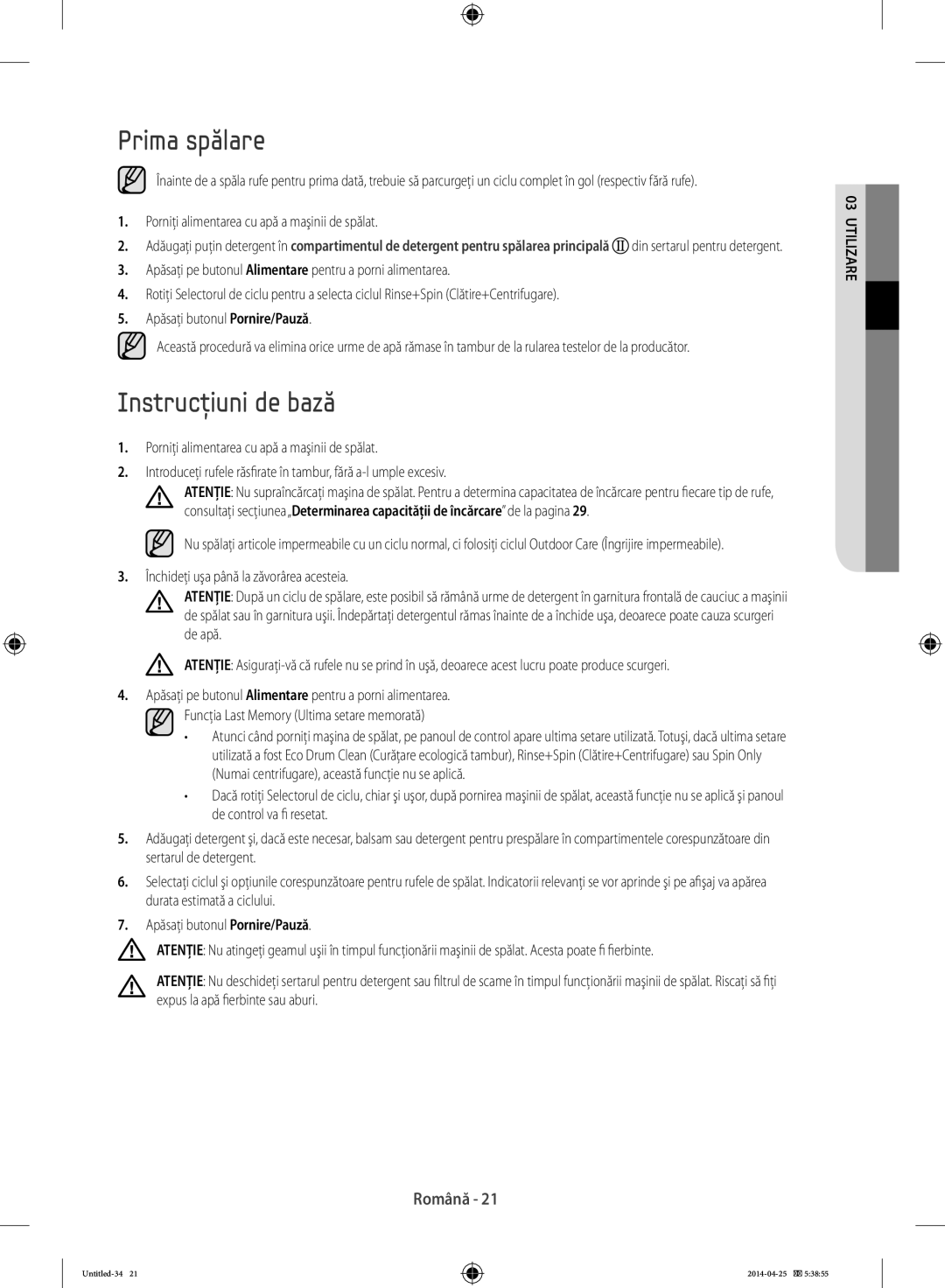 Samsung WF80F5E5W4W/LE, WF80F5E0W2W/LE Prima spălare, Instrucţiuni de bază, Porniţi alimentarea cu apă a maşinii de spălat 