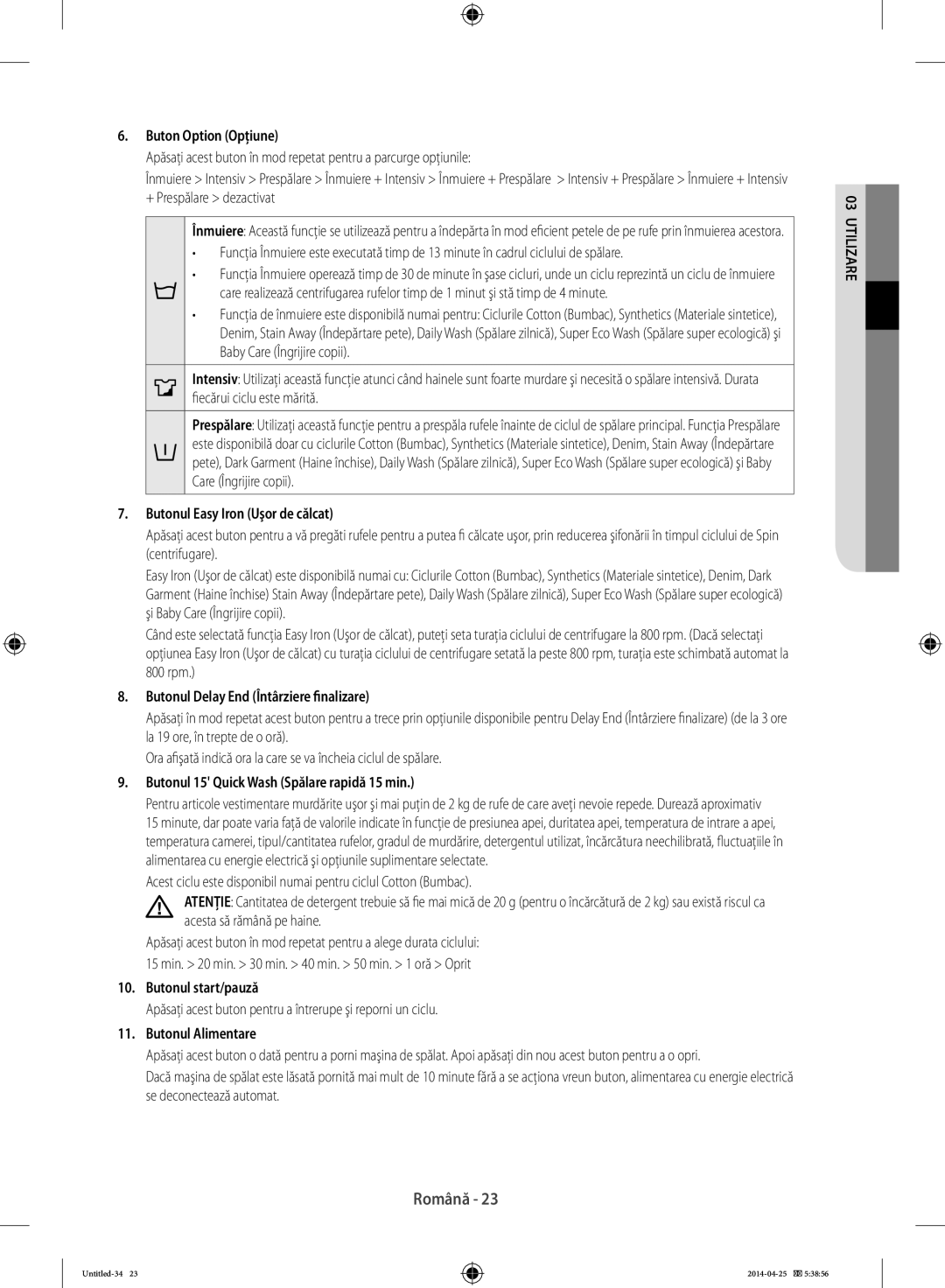 Samsung WF70F5E5U4X/LE Buton Option Opţiune, Butonul Easy Iron Uşor de călcat, Butonul Delay End Întârziere finalizare 