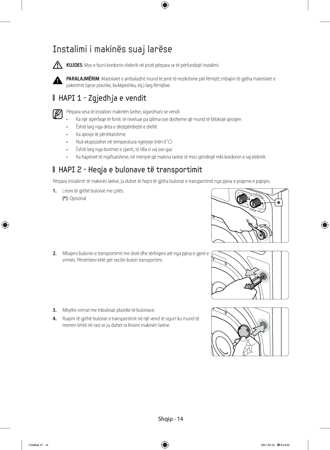 Samsung WF60F4E2W2W/LE Instalimi i makinës suaj larëse, Hapi 1 Zgjedhja e vendit, Hapi 2 Heqja e bulonave të transportimit 