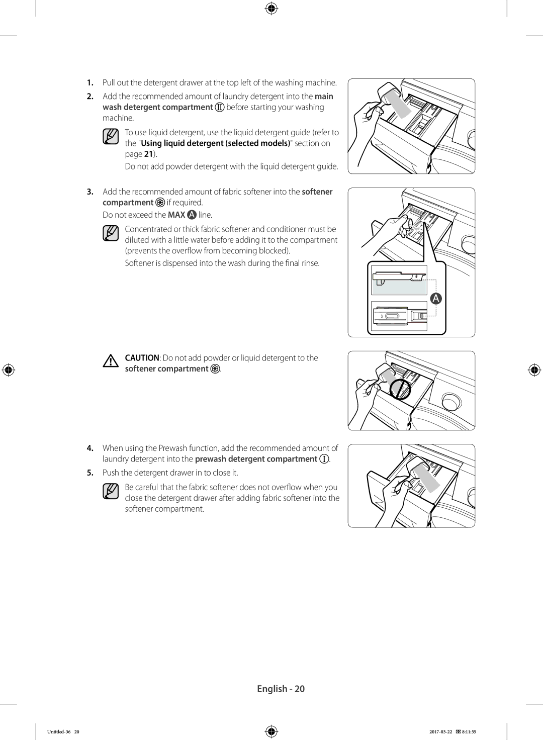 Samsung WF60F4E5W2W/LE, WF80F5E0W4W/LE, WF80F5E0W2W/LE manual Laundry detergent into the prewash detergent compartment 