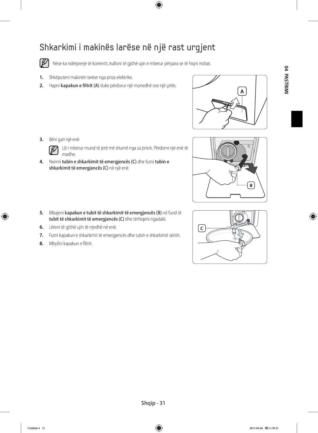 Samsung WF70F5E5W2W/LE manual Shkarkimi i makinës larëse në një rast urgjent, Lëreni të gjithë ujin të rrjedhë në enë 