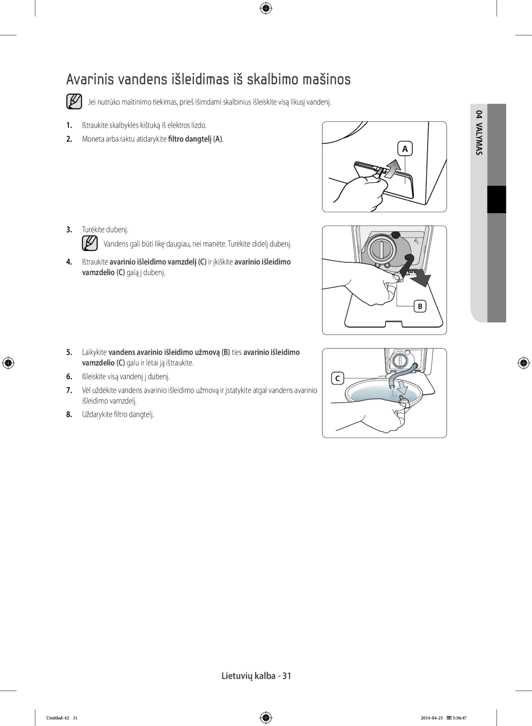 Samsung WF80F5E0W4W/LE manual Avarinis vandens išleidimas iš skalbimo mašinos, Vamzdelio C galu ir lėtai ją ištraukite 