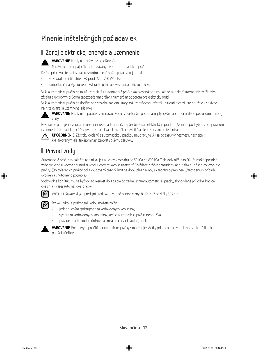 Samsung WF70F5E5W4W/LE manual Plnenie inštalačných požiadaviek, Zdroj elektrickej energie a uzemnenie, Prívod vody 