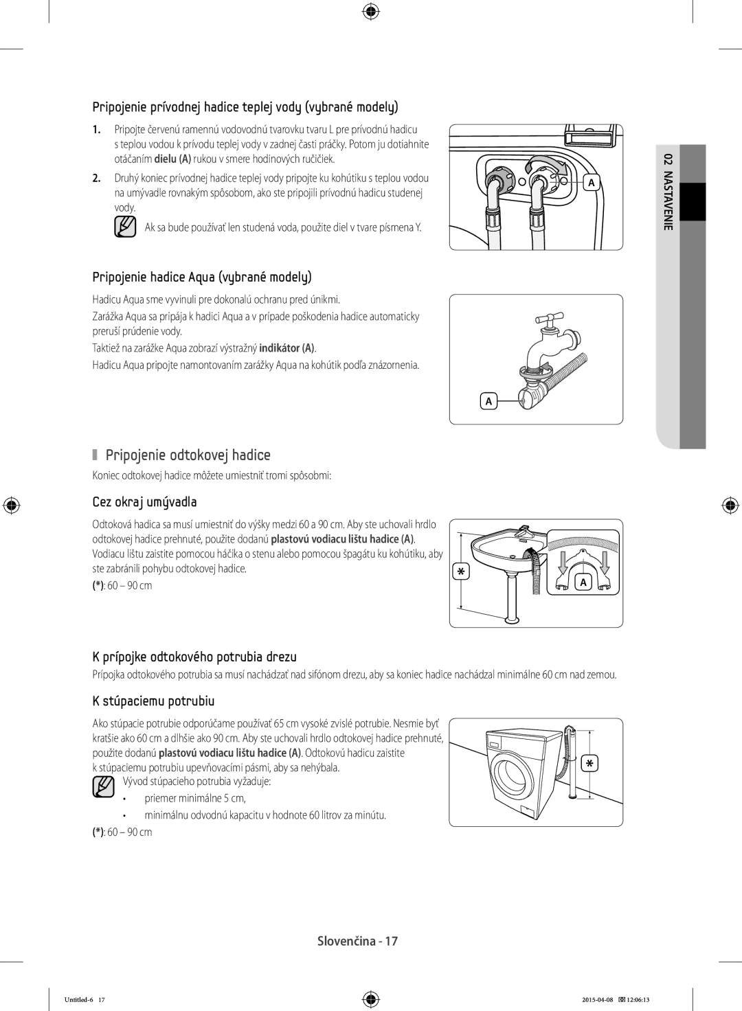 Samsung WF80F5E0W2W/LE manual Pripojenie odtokovej hadice, Koniec odtokovej hadice môžete umiestniť tromi spôsobmi 