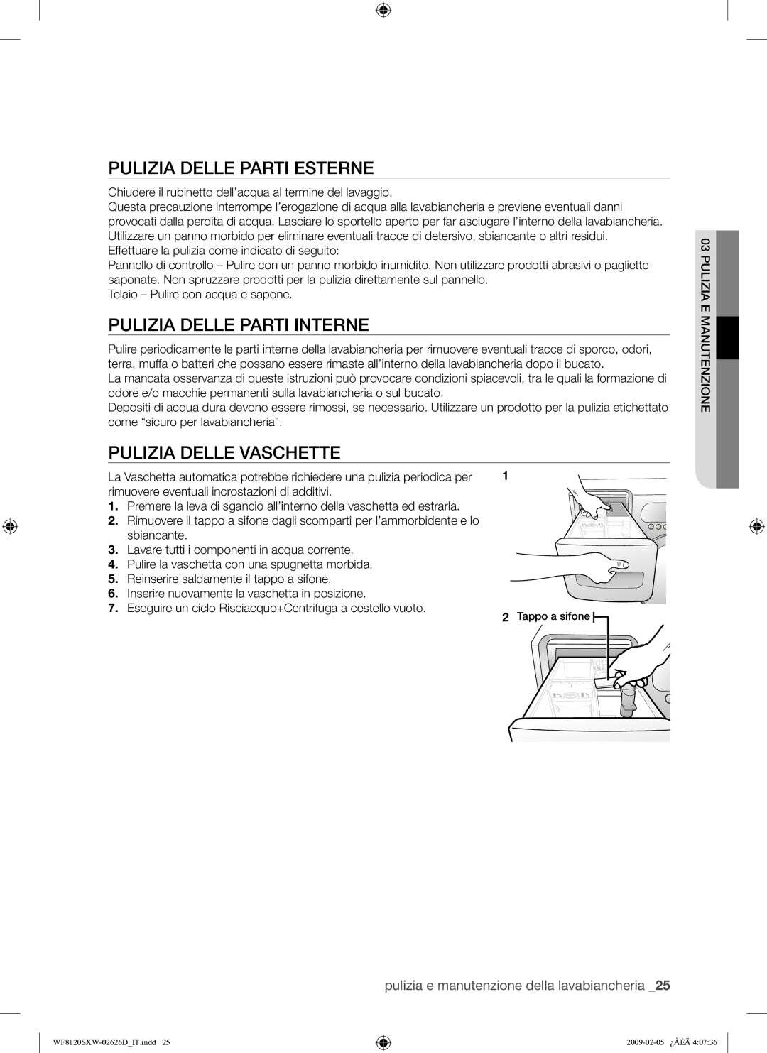 Samsung WF8120SXW/XET manual Pulizia Delle Parti Esterne, Pulizia Delle Parti Interne, Pulizia Delle Vaschette 