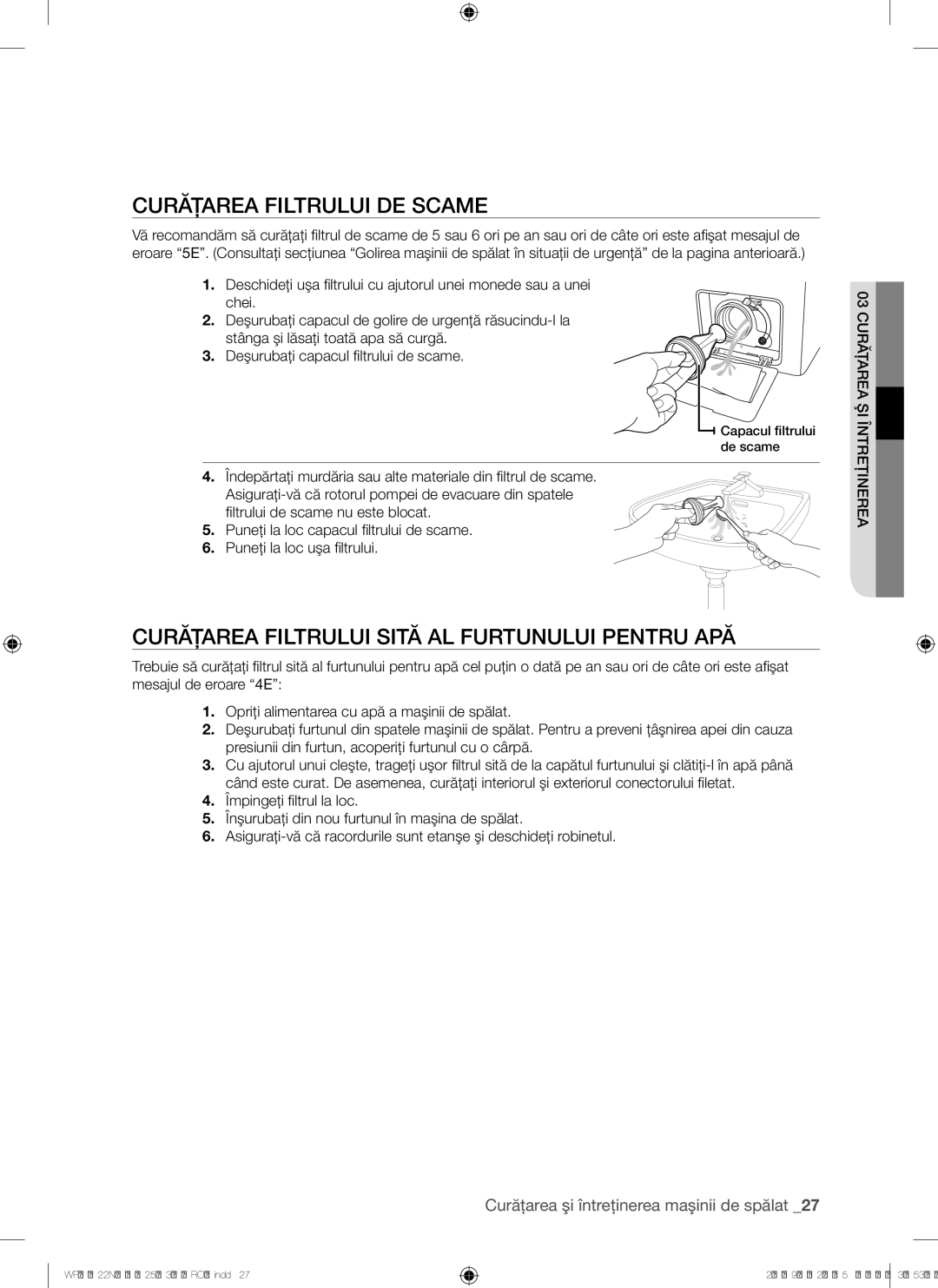 Samsung WF9702N3C/YLE, WF8500NHW/YLP manual Curăţarea Filtrului DE Scame, Curăţarea Filtrului Sită AL Furtunului Pentru APĂ 