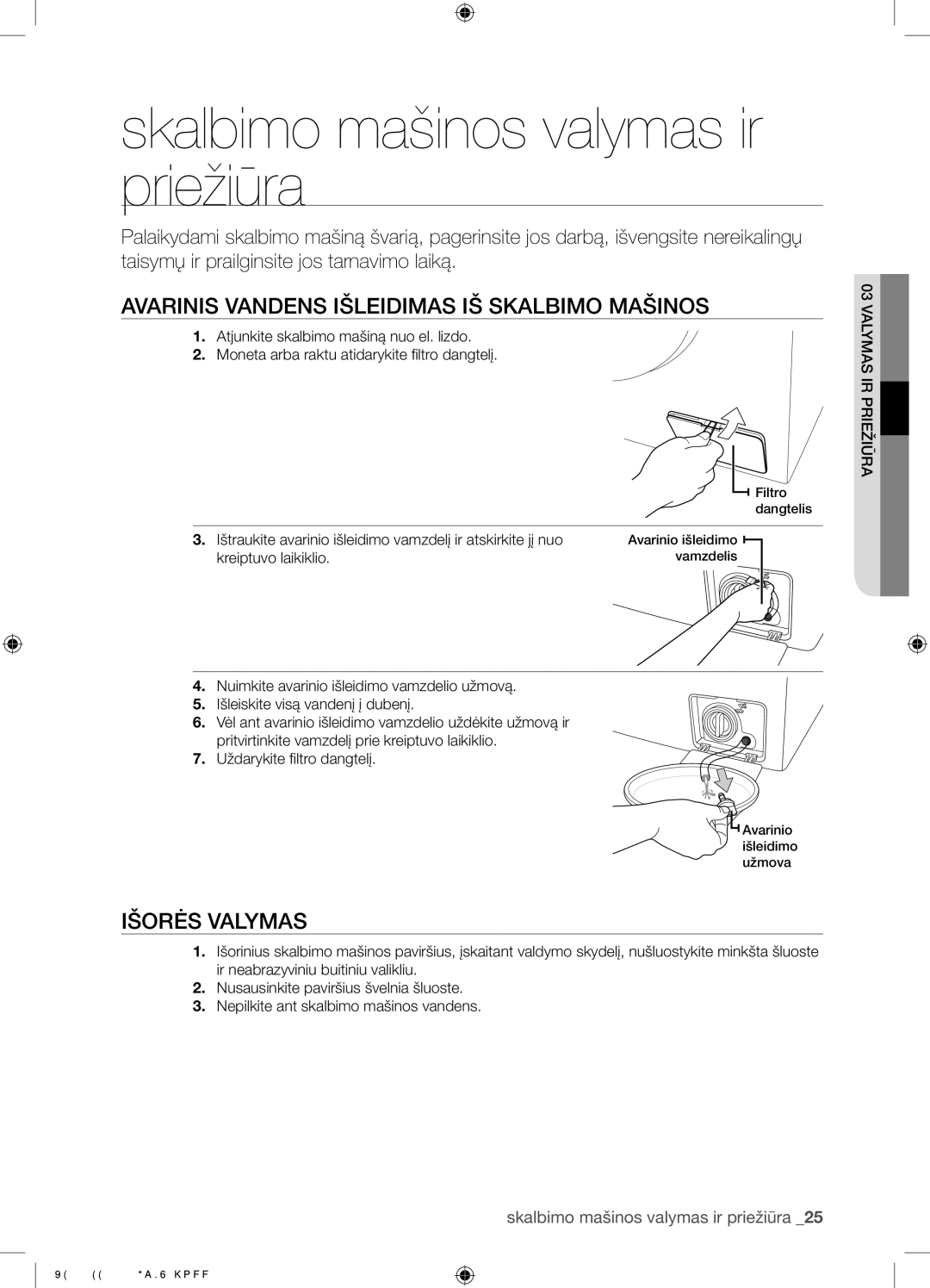 Samsung WF8502FFC/YLR manual Skalbimo mašinos valymas ir priežiūra, Avarinis Vandens Išleidimas IŠ Skalbimo Mašinos 