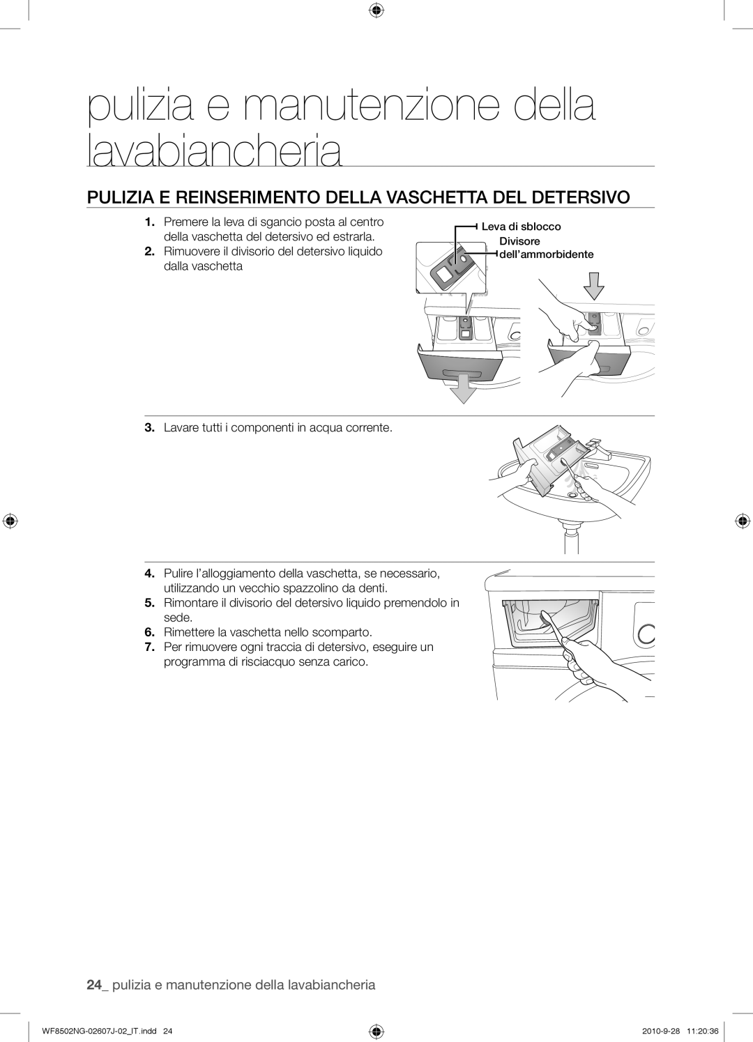 Samsung WF8502NGV/XET Pulizia E Reinserimento Della Vaschetta DEL Detersivo, Lavare tutti i componenti in acqua corrente 