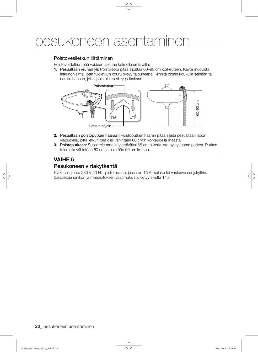 Samsung WF8604NGV/XEE, WF8502NGW/XEE, WF8604NGW/XEE manual Pesukoneen virtakytkentä, Poistovesiletkun liittäminen 