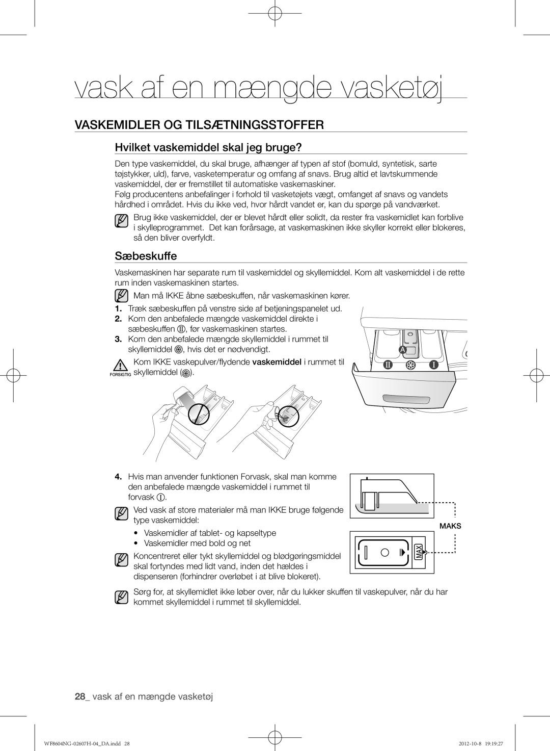 Samsung WF8604NGV/XEE, WF8502NGW/XEE Vaskemidler og tilsætningsstoffer, Hvilket vaskemiddel skal jeg bruge?, Sæbeskuffe 