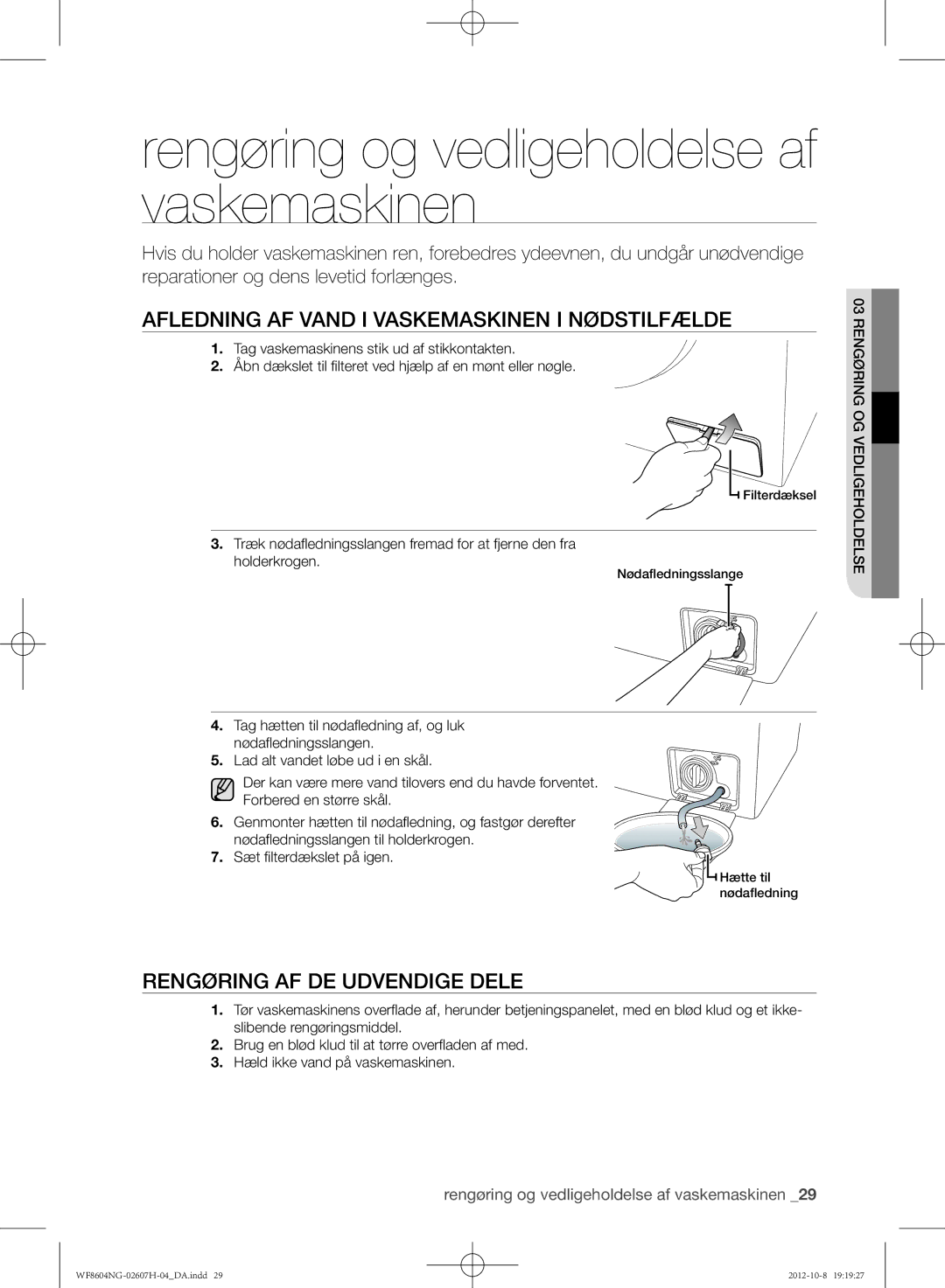 Samsung WF8604NGW/XEE, WF8502NGW/XEE manual Afledning af vand i vaskemaskinen i nødstilfælde, Rengøring af de udvendige dele 