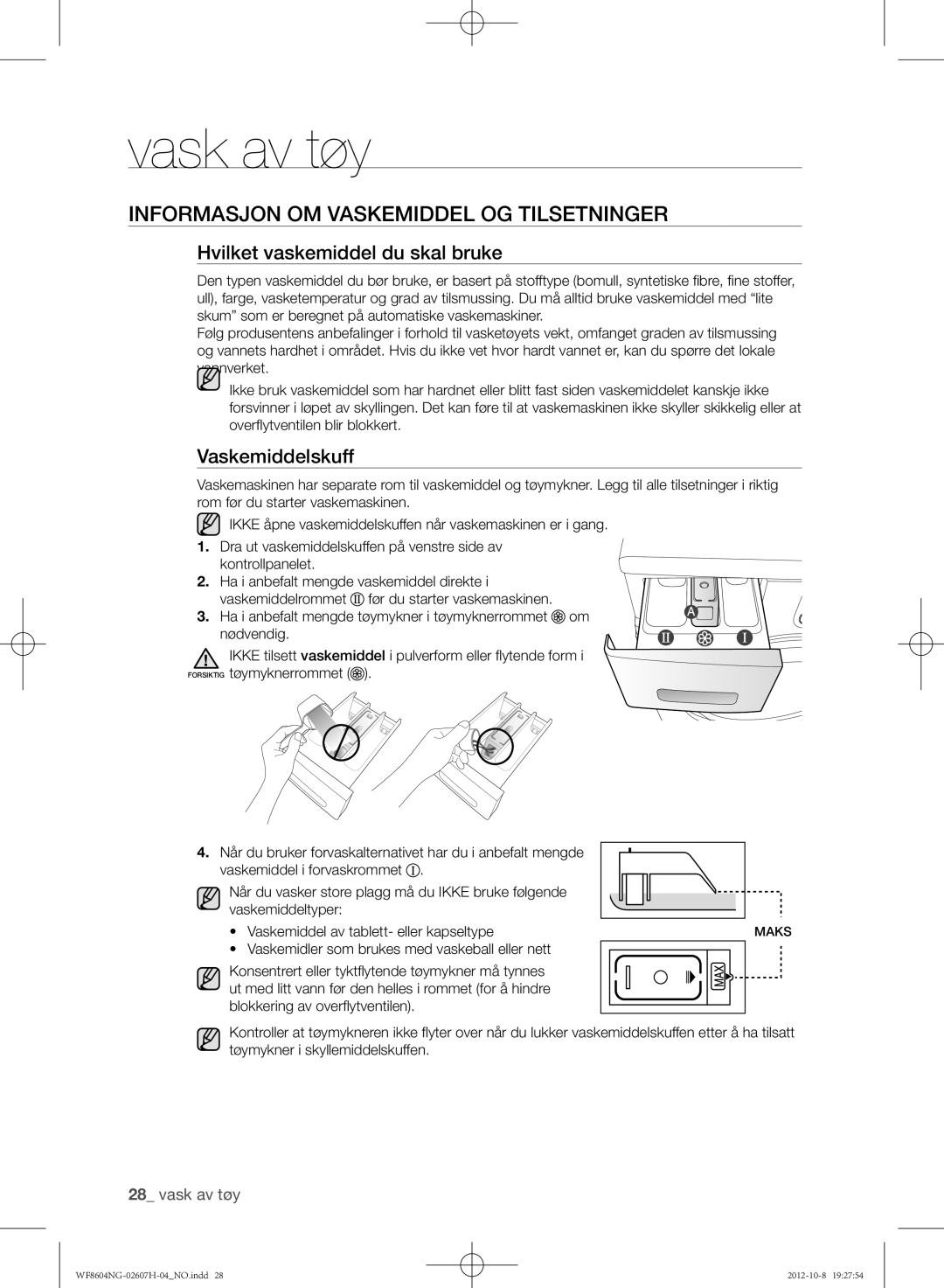 Samsung WF8604NGW/XEE Informasjon om vaskemiddel og tilsetninger, Hvilket vaskemiddel du skal bruke, Vaskemiddelskuff 