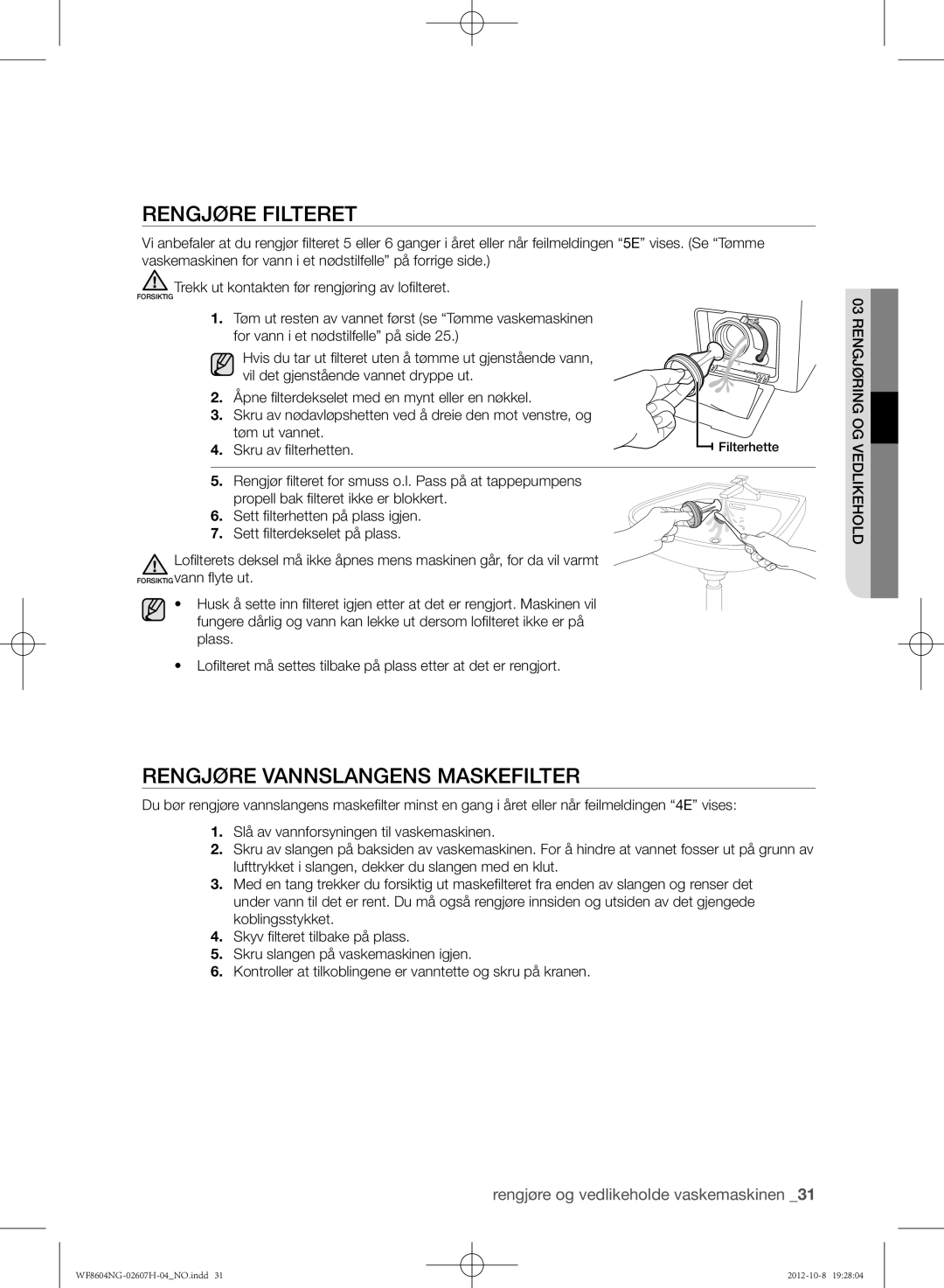 Samsung WF8604NGW/XEE, WF8502NGW/XEE manual Rengjøre filteret, Rengjøre vannslangens maskefilter, Skru av filterhetten 