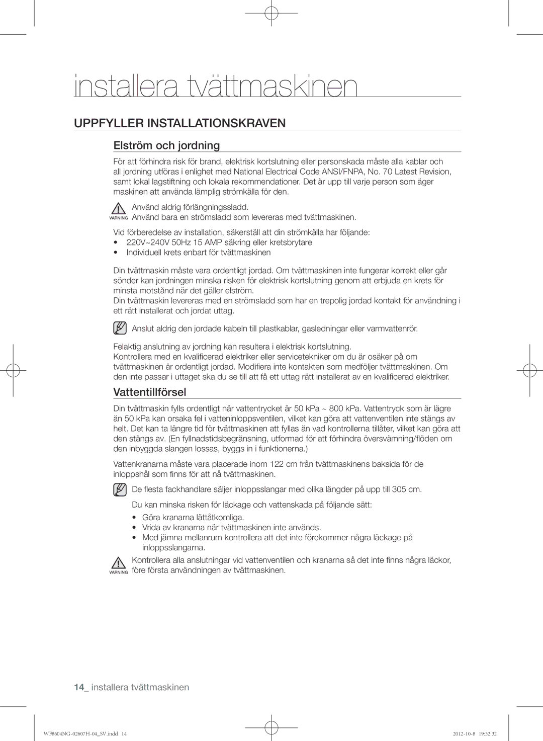 Samsung WF8502NGW/XEE, WF8604NGV/XEE, WF8604NGW/XEE Uppfyller installationskraven, Elström och jordning, Vattentillförsel 