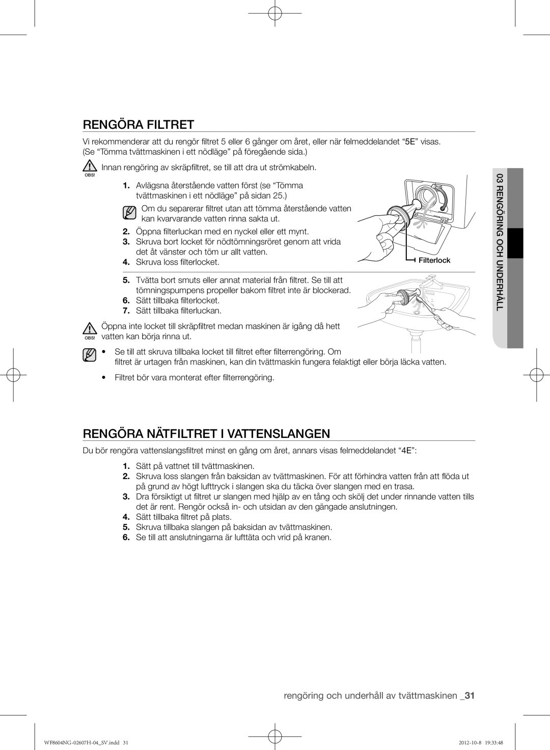 Samsung WF8604NGW/XEE, WF8502NGW/XEE manual Rengöra filtret, Rengöra nätfiltret i vattenslangen, Skruva loss filterlocket 