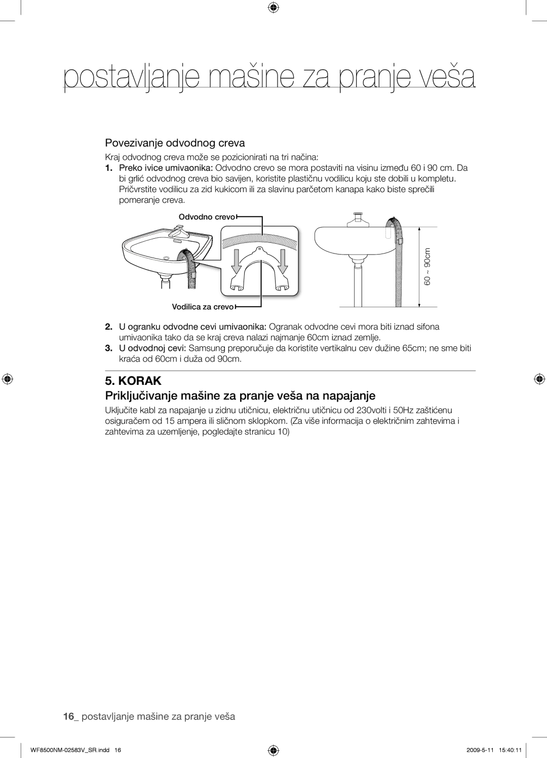 Samsung WF8508NMW8/YLE, WF8500NMW8/YLE manual Priključivanje mašine za pranje veša na napajanje, Povezivanje odvodnog creva 