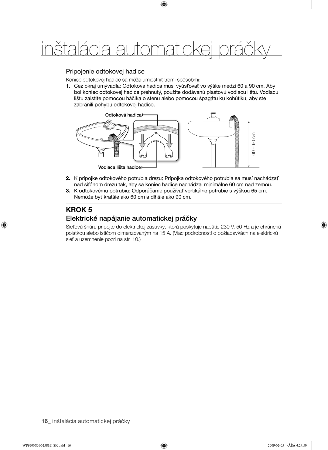 Samsung WF8508NMW8/YLE, WF8500NMW8/YLE, WF8508NMW/XEH Elektrické napájanie automatickej práčky, Pripojenie odtokovej hadice 