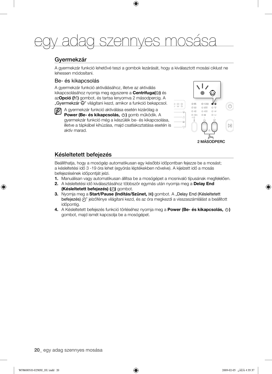 Samsung WF8508NMW8/YLE, WF8500NMW8/YLE, WF8508NMW/XEH, WF8600NHW/XEH, WF8508NMW8/XEH manual Gyermekzár, Be- és kikapcsolás 