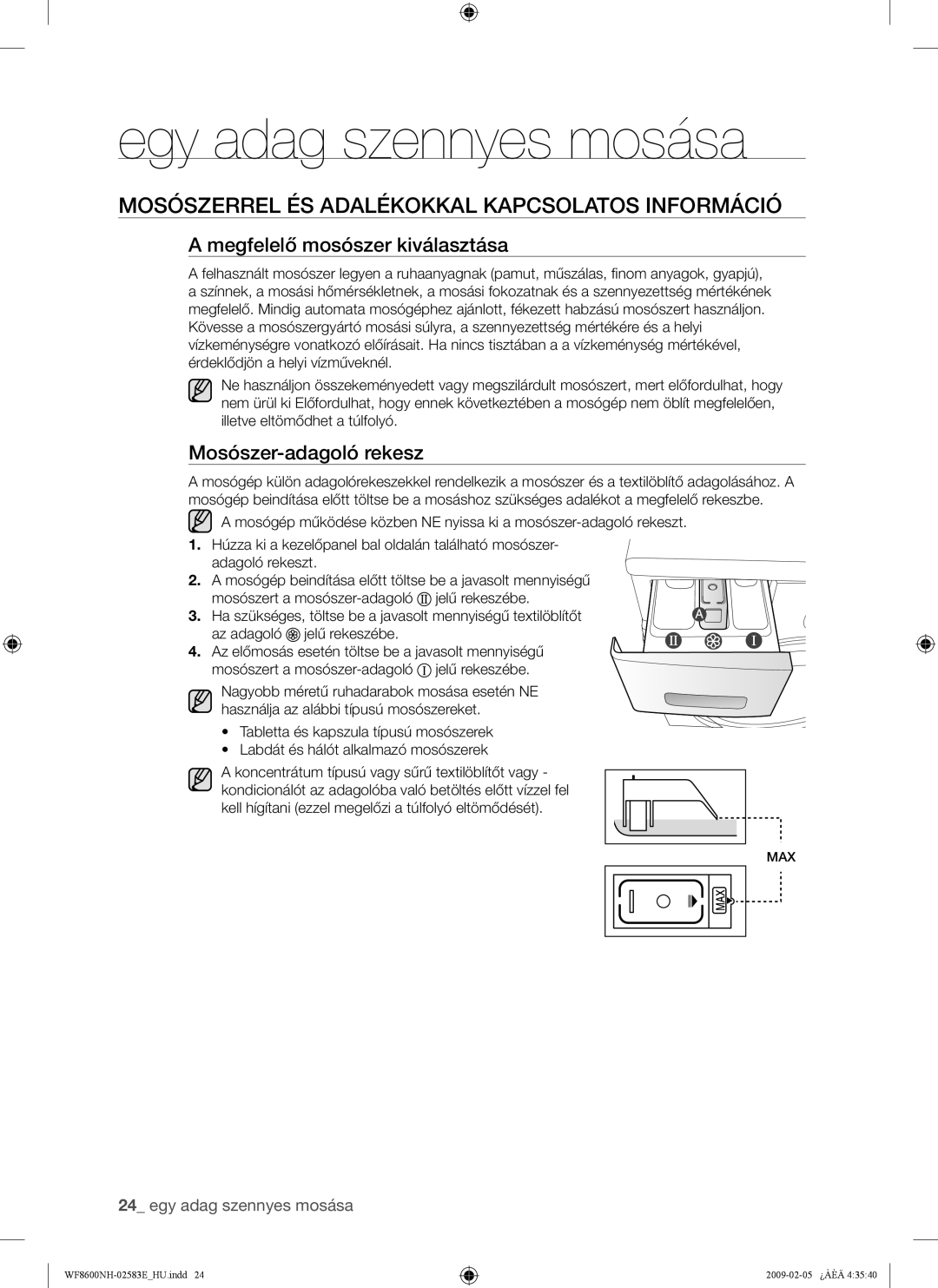 Samsung WF8508NMW8/XEH, WF8508NMW8/YLE Mosószerrel ÉS Adalékokkal Kapcsolatos Információ, Megfelelő mosószer kiválasztása 